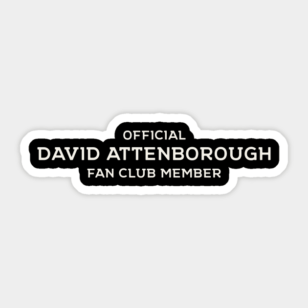 Official David Atternborough Fan Club Sticker by The_Black_Dog